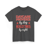 Daycare Provider Really Tired T-Shirt - Dark Heather