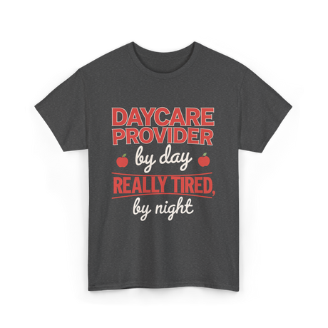 Daycare Provider Really Tired T-Shirt - Dark Heather