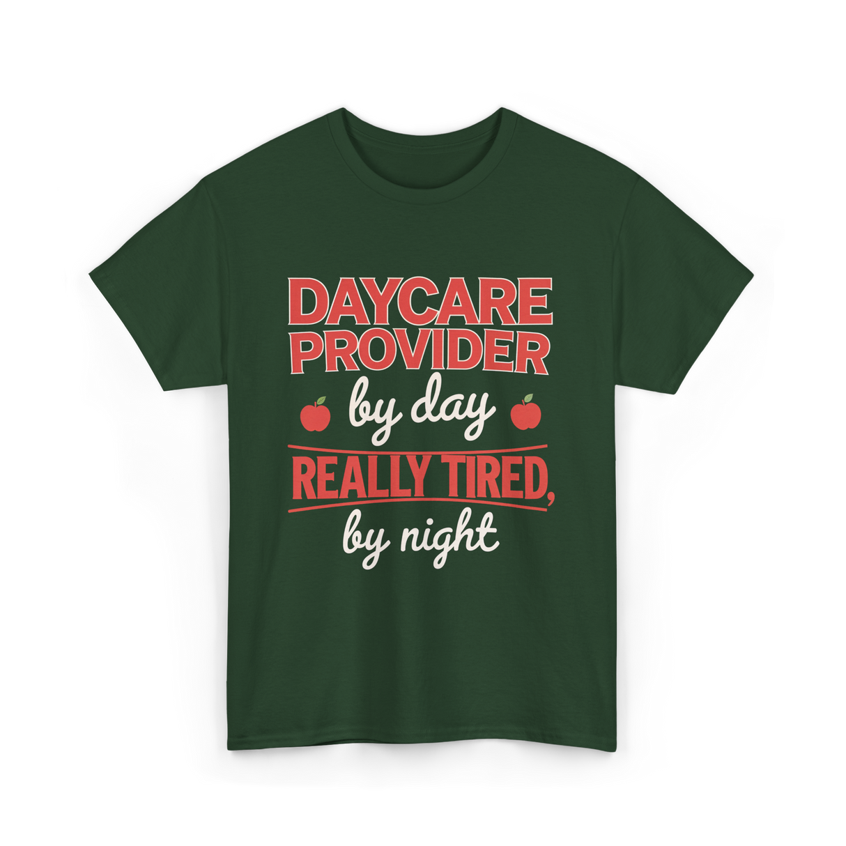 Daycare Provider Really Tired T-Shirt - Forest Green