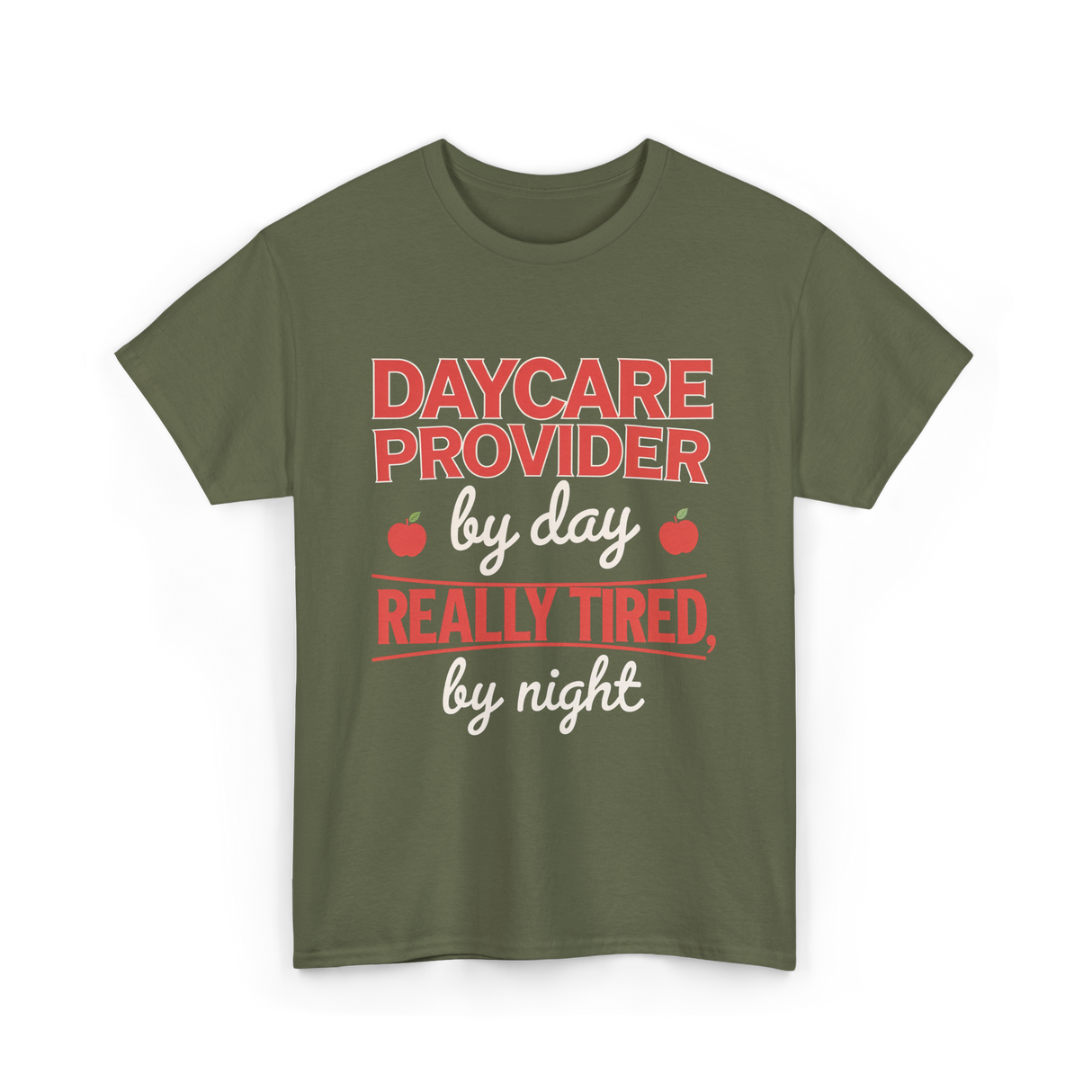 Daycare Provider Really Tired T-Shirt - Military Green