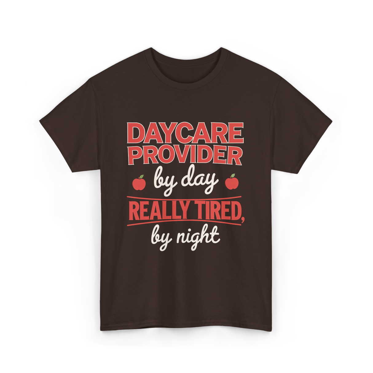 Daycare Provider Really Tired T-Shirt - Dark Chocolate