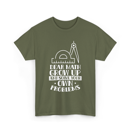 Dear Math Grow Up Math T-Shirt - Military Green