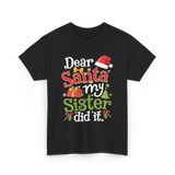 Dear Santa My Sister Christmas T-Shirt - Black