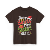 Dear Santa My Sister Christmas T-Shirt - Dark Chocolate