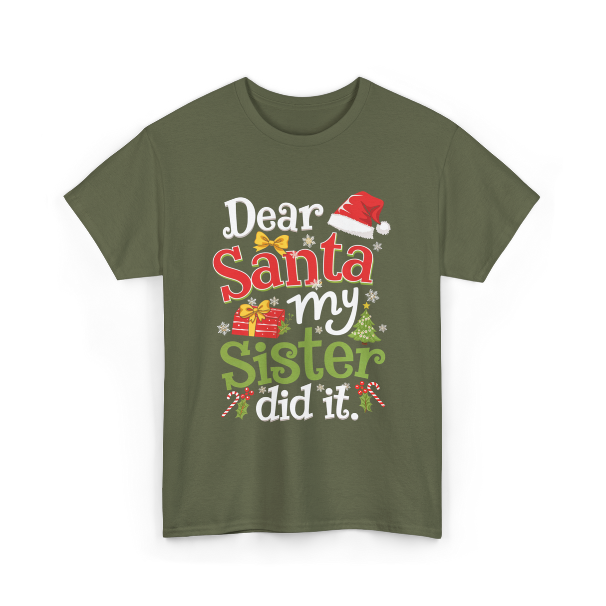 Dear Santa My Sister Christmas T-Shirt - Military Green