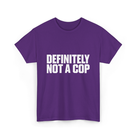 Definitely Not A Cop Humor T-Shirt - Purple