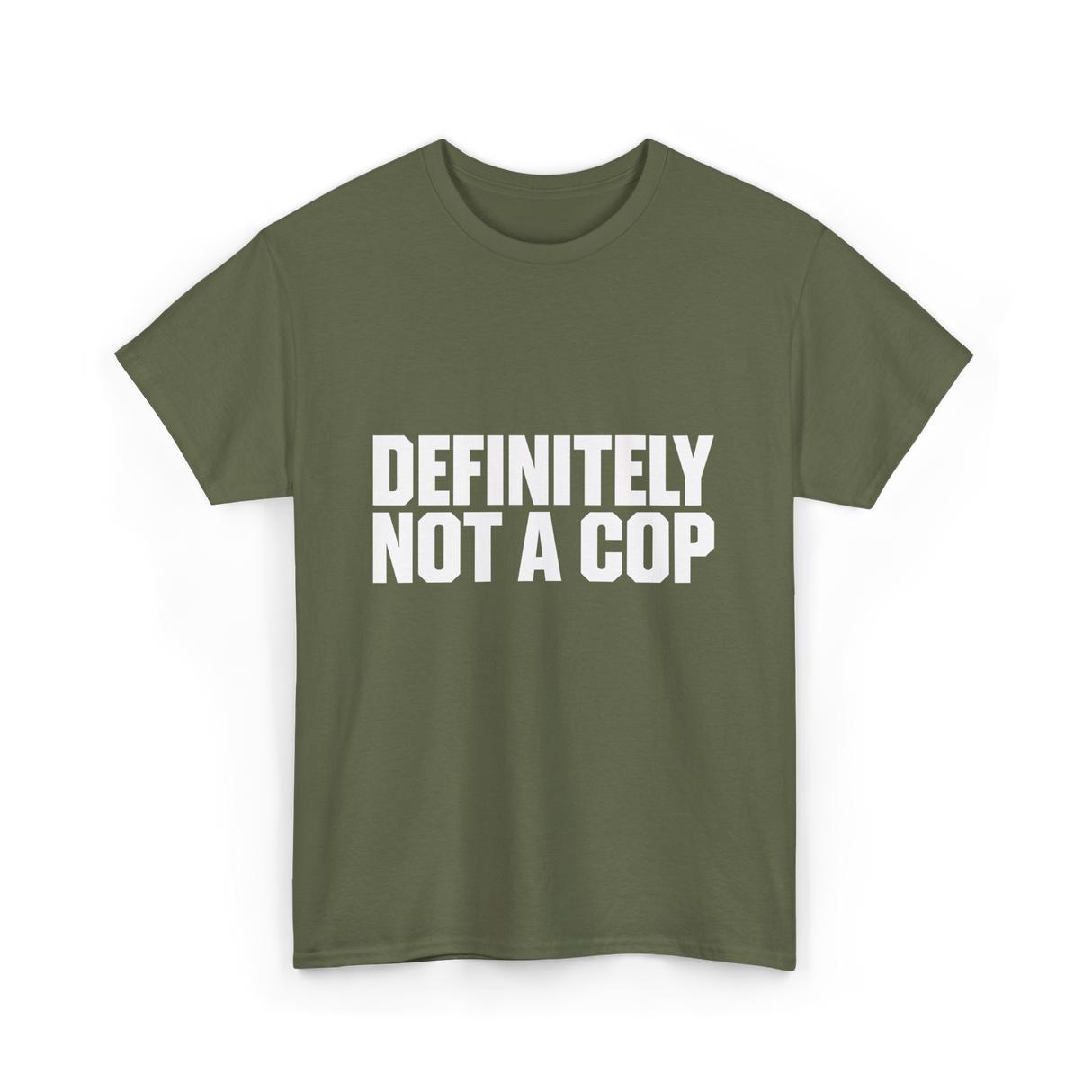 Definitely Not A Cop Humor T-Shirt - Military Green