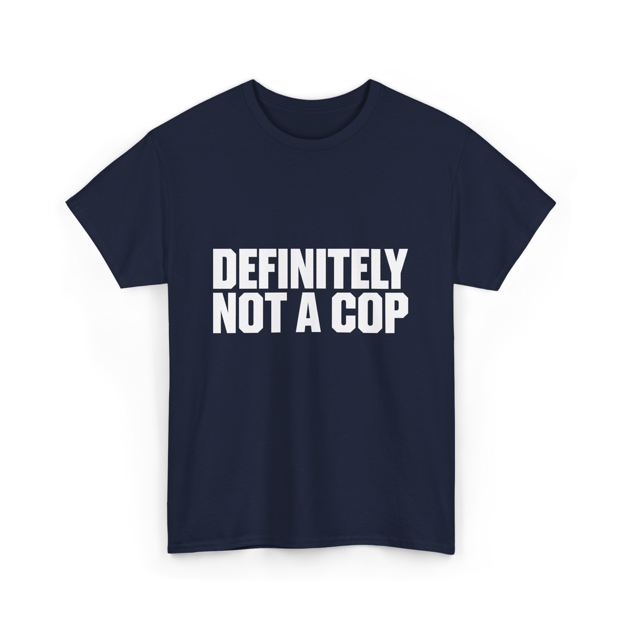 Definitely Not A Cop Humor T-Shirt - Navy