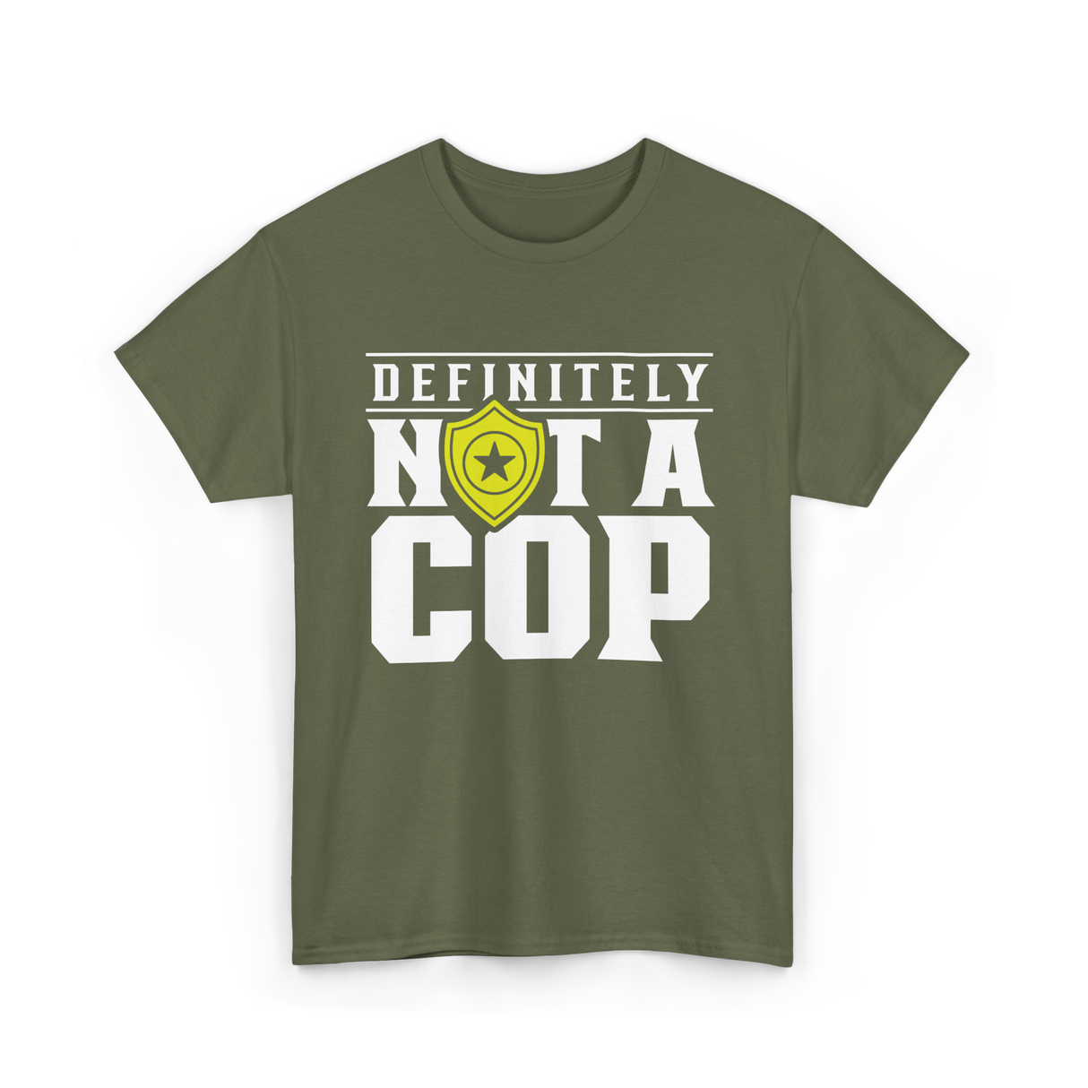 Definitely Not A Cop Police T-Shirt - Military Green