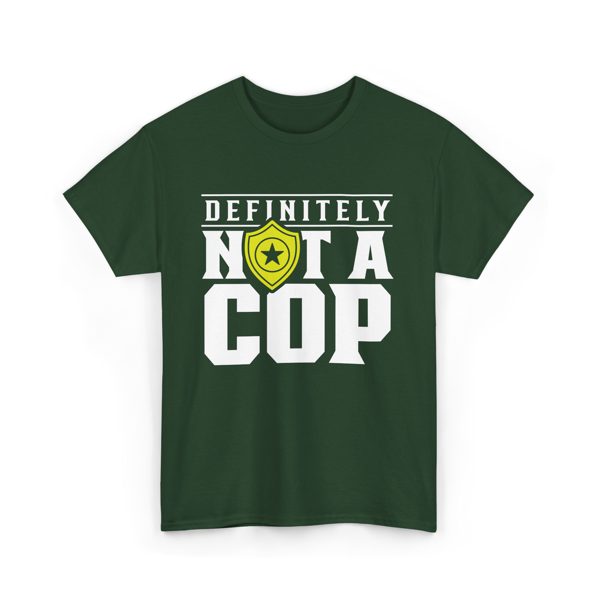 Definitely Not A Cop Police T-Shirt - Forest Green