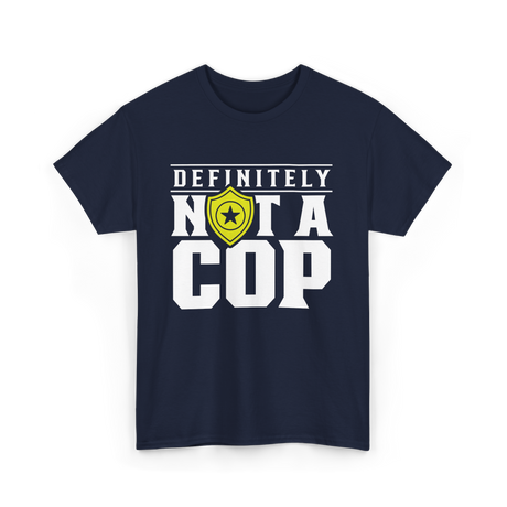 Definitely Not A Cop Police T-Shirt - Navy