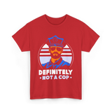 Definitely Not A Cop Police T-Shirt - Red