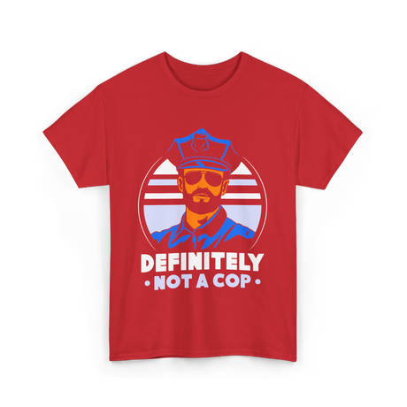 Definitely Not A Cop Police T-Shirt - Red