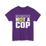 Definitely Not A Cop Police T-Shirt - Purple