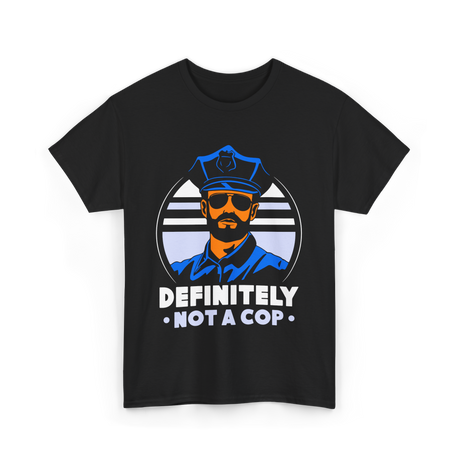 Definitely Not A Cop Police T-Shirt - Black