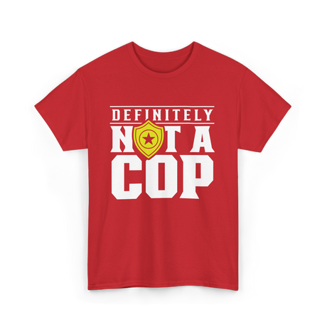 Definitely Not A Cop Police T-Shirt - Red