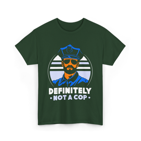 Definitely Not A Cop Police T-Shirt - Forest Green