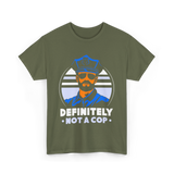 Definitely Not A Cop Police T-Shirt - Military Green