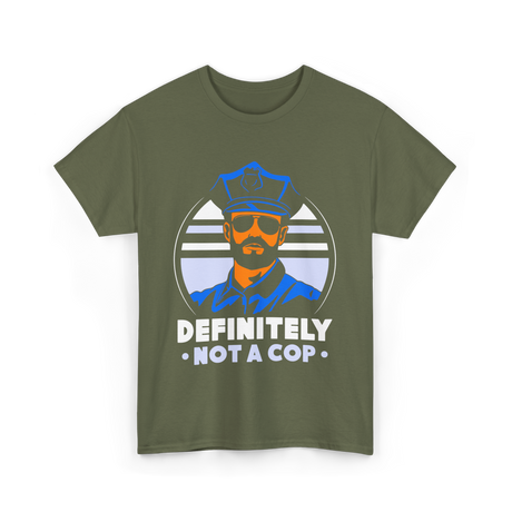 Definitely Not A Cop Police T-Shirt - Military Green