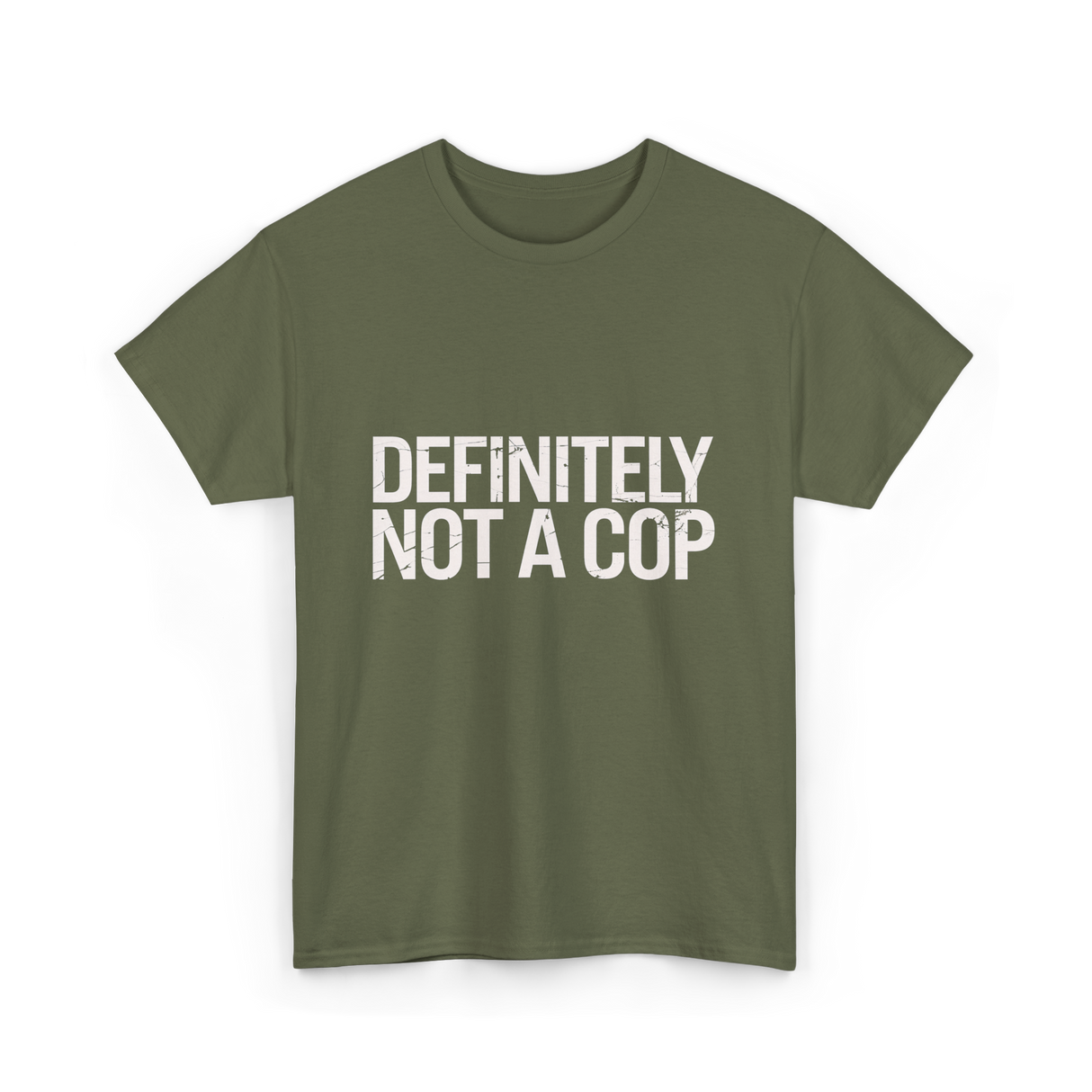 Definitely Not a Cop T-Shirt - Military Green