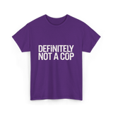 Definitely Not a Cop T-Shirt - Purple