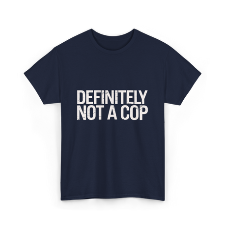 Definitely Not a Cop T-Shirt - Navy