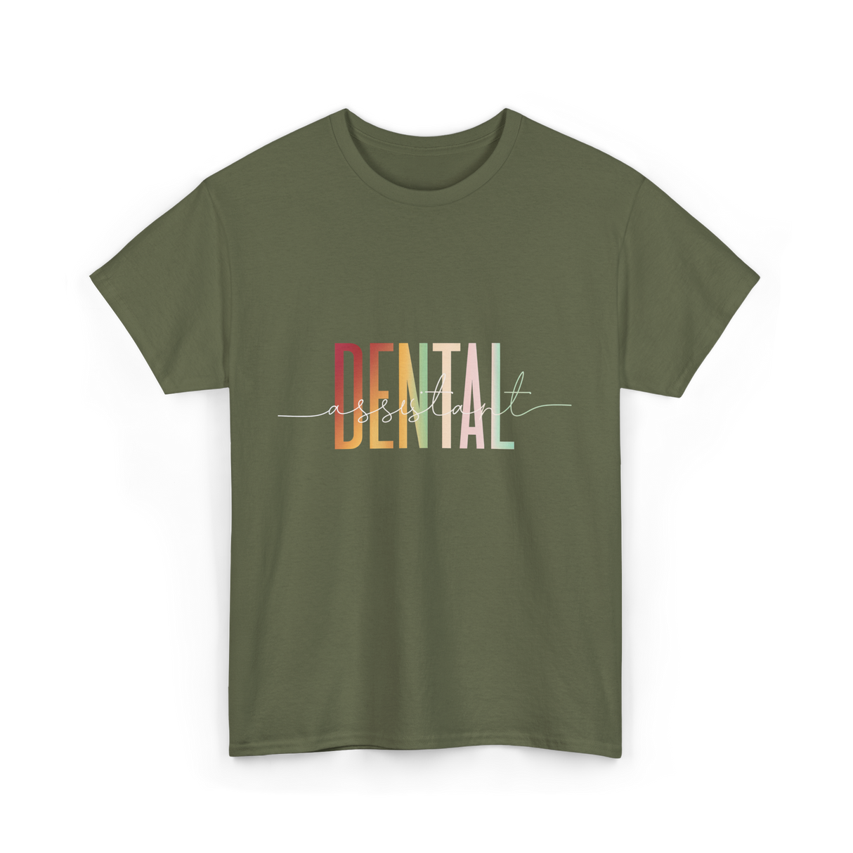 Dental Assistant Dental Care T-Shirt - Military Green