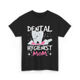 Dental Hygienist Mom Hygiene T-Shirt - Black