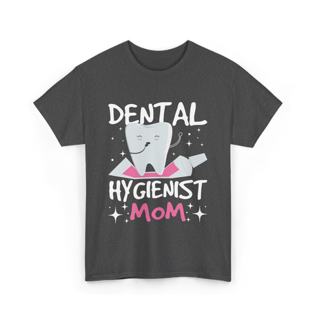 Dental Hygienist Mom Hygiene T-Shirt - Dark Heather