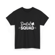 Dental Squad Dental Care Team T-Shirt - Black