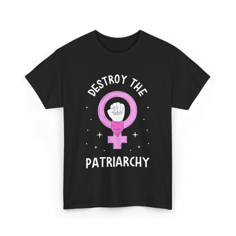 Destroy The Patriarchy Feminism T-Shirt - Black