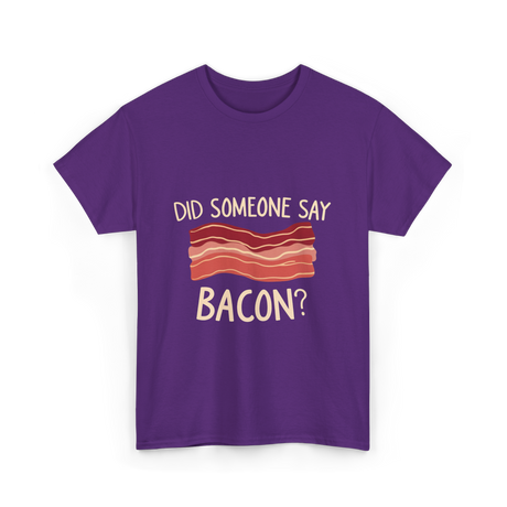 Did Someone Say Bacon Bacon Lover T-Shirt - Purple