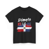 Dímelo Ke Lo Ke Dominican Culture T-Shirt - Black