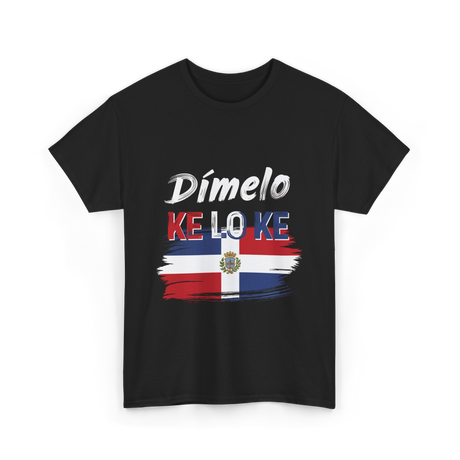 Dímelo Ke Lo Ke Dominican Culture T-Shirt - Black