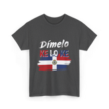 Dímelo Ke Lo Ke Dominican Culture T-Shirt - Dark Heather