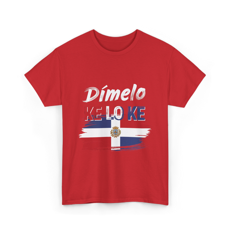 Dímelo Ke Lo Ke Dominican Culture T-Shirt - Red