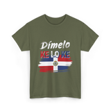 Dímelo Ke Lo Ke Dominican Culture T-Shirt - Military Green