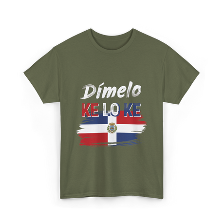 Dímelo Ke Lo Ke Dominican Culture T-Shirt - Military Green