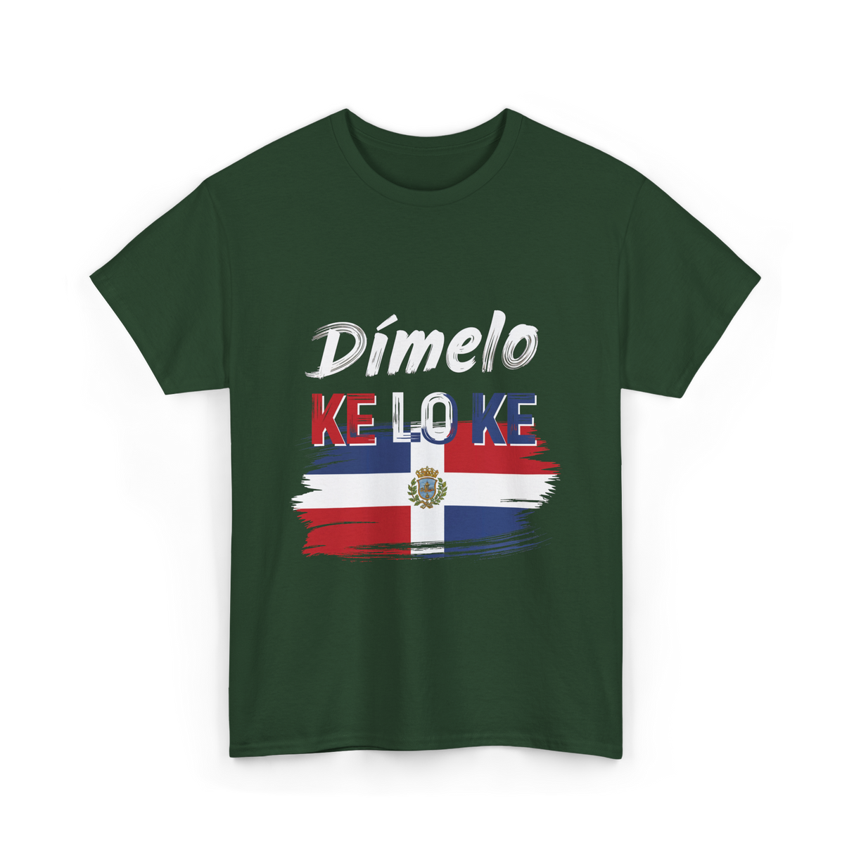 Dímelo Ke Lo Ke Dominican Culture T-Shirt - Forest Green