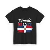 Dímelo Ke Lo Ke Dominican Republic Flag T-Shirt - Black