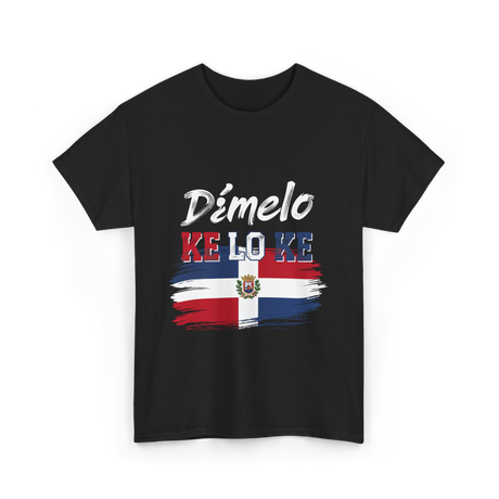 Dímelo Ke Lo Ke Dominican Republic Flag T-Shirt - Black