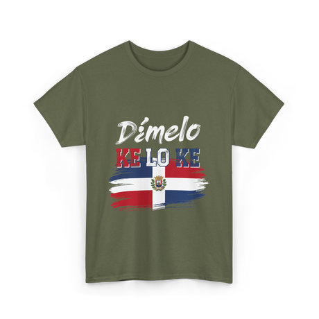 Dímelo Ke Lo Ke Dominican Republic Flag T-Shirt - Military Green