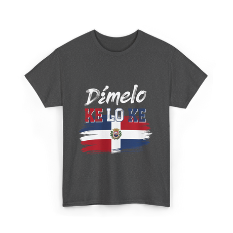 Dímelo Ke Lo Ke Dominican Republic Flag T-Shirt - Dark Heather