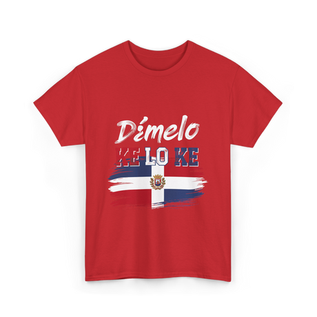 Dímelo Ke Lo Ke Dominican Republic Flag T-Shirt - Red