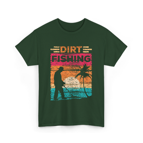 Dirt Fishing Detector Hobby T-Shirt - Forest Green