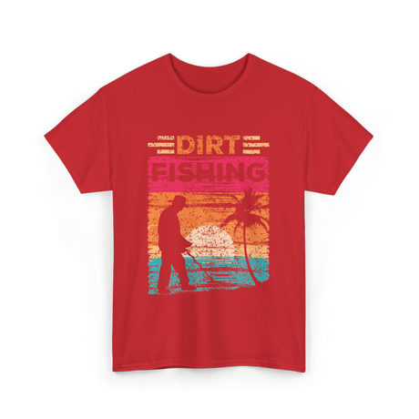 Dirt Fishing Detector Hobby T-Shirt - Red