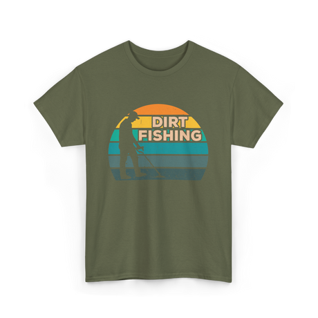 Dirt Fishing Hobby Detection T-Shirt - Military Green