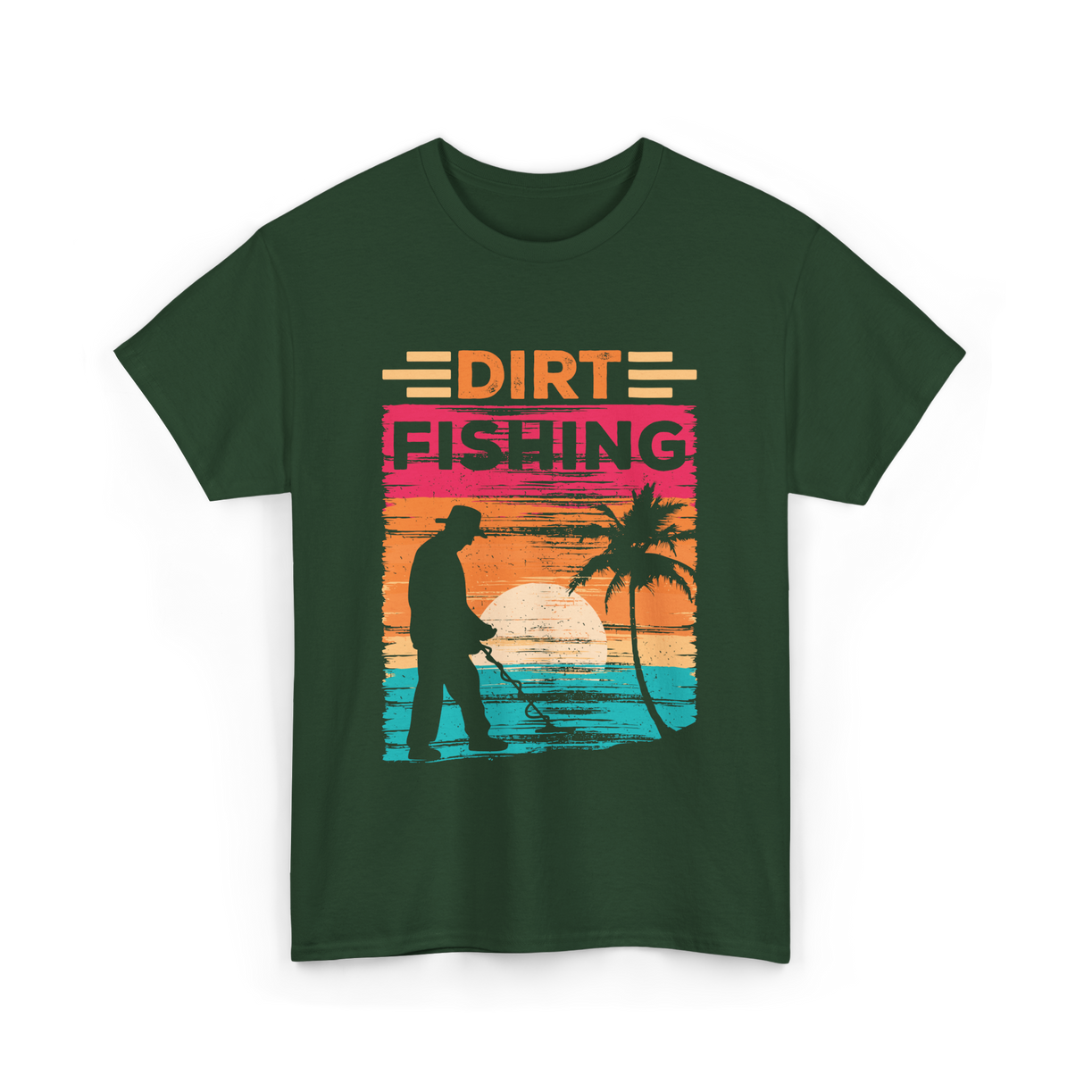 Dirt Fishing Metal Detecting Hobby T-Shirt - Forest Green