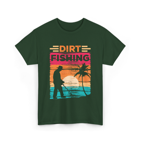 Dirt Fishing Metal Detecting Hobby T-Shirt - Forest Green