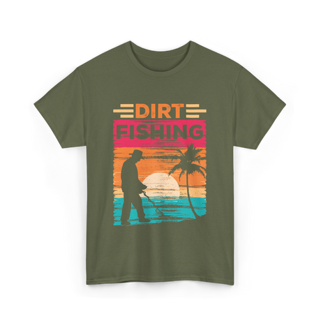 Dirt Fishing Metal Detecting Hobby T-Shirt - Military Green